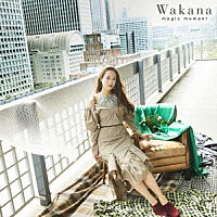 Ｗａｋａｎａ「 ｍａｇｉｃ　ｍｏｍｅｎｔ」