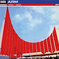 ＡＲＭ「 ＴＲＡＮＳＯＮＩＣ　ＡＲＣＨＩＶＥＳ　ＡＲＭ　１９９５－１９９８」