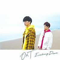 ＯｘＴ「 Ｅｖｅｒｌａｓｔｉｎｇ　Ｄｒｅａｍ」