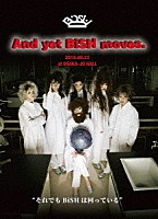 ＢｉＳＨ「 Ａｎｄ　ｙｅｔ　ＢｉＳＨ　ｍｏｖｅｓ．」