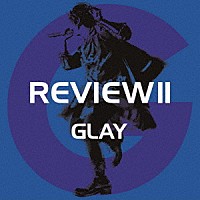 ＧＬＡＹ「 ＲＥＶＩＥＷ　Ⅱ　～ＢＥＳＴ　ＯＦ　ＧＬＡＹ～」