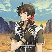 ｂｕｚｚ★Ｖｉｂｅｓ「 Ｃａｌｌｉｎｇ　Ｕ」