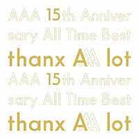 ＡＡＡ「 ＡＡＡ　１５ｔｈ　Ａｎｎｉｖｅｒｓａｒｙ　Ａｌｌ　Ｔｉｍｅ　Ｂｅｓｔ　－ｔｈａｎｘ　ＡＡＡ　ｌｏｔ－」