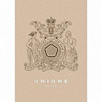 ＵＮＩＯＮＥ「 ｔｏ　ｙｏｕ」