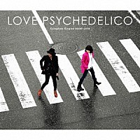 ＬＯＶＥ　ＰＳＹＣＨＥＤＥＬＩＣＯ「 Ｃｏｍｐｌｅｔｅ　Ｓｉｎｇｌｅｓ　２０００－２０１９」