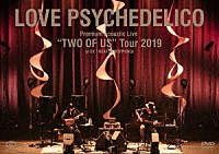 ＬＯＶＥ　ＰＳＹＣＨＥＤＥＬＩＣＯ「 Ｐｒｅｍｉｕｍ　Ａｃｏｕｓｔｉｃ　Ｌｉｖｅ　“ＴＷＯ　ＯＦ　ＵＳ”　Ｔｏｕｒ　２０１９　ａｔ　ＥＸ　ＴＨＥＡＴＥＲ　ＲＯＰＰＯＮＧＩ」