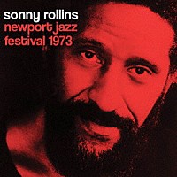 ソニー・ロリンズ「 Ｎｅｗｐｏｒｔ　Ｊａｚｚ　Ｆｅｓｔｉｖａｌ　１９７３」