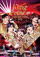 Ｋｉｎｇ　＆　Ｐｒｉｎｃｅ「 Ｋｉｎｇ　＆　Ｐｒｉｎｃｅ　ＣＯＮＣＥＲＴ　ＴＯＵＲ　２０１９」