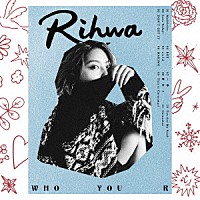 Ｒｉｈｗａ「 ＷＨＯ　ＹＯＵ　Ｒ」