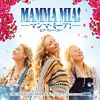 キャスト・オブ・“マンマ・ミーア！ヒア・ウィー・ゴー”「 マンマ・ミーア！　ヒア・ウィー・ゴー　ザ・ムーヴィー・サウンドトラック」