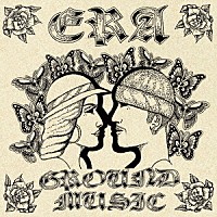 ＥＲＡ「 Ｇｒｏｕｎｄ　Ｍｕｓｉｃ」