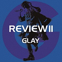 ＧＬＡＹ 「ＲＥＶＩＥＷ　Ⅱ　～ＢＥＳＴ　ＯＦ　ＧＬＡＹ～」