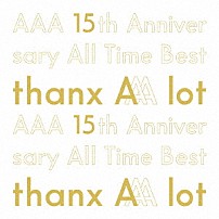 ＡＡＡ 「ＡＡＡ　１５ｔｈ　Ａｎｎｉｖｅｒｓａｒｙ　Ａｌｌ　Ｔｉｍｅ　Ｂｅｓｔ　－ｔｈａｎｘ　ＡＡＡ　ｌｏｔ－」