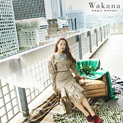 Ｗａｋａｎａ「ｍａｇｉｃ　ｍｏｍｅｎｔ」