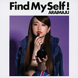 ＡＲＡＩＭＡＪＵ「Ｆｉｎｄ　ＭｙＳｅｌｆ！」