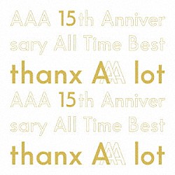 ＡＡＡ「ＡＡＡ　１５ｔｈ　Ａｎｎｉｖｅｒｓａｒｙ　Ａｌｌ　Ｔｉｍｅ　Ｂｅｓｔ　－ｔｈａｎｘ　ＡＡＡ　ｌｏｔ－」