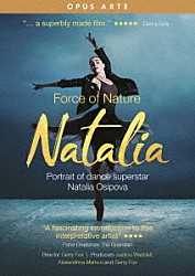 （ドキュメンタリー）「Ｆｏｒｃｅ　ｏｆ　Ｎａｔｕｒｅ　－　Ｎａｔａｌｉａ　ナタリア・オシポワ　ドキュメンタリー」