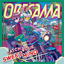 ＯＲＥＳＡＭＡ「ＣＡＴＣＨ　ＹＯＵＲ　ＳＷＥＥＴ　ＭＩＮＤ」