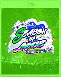 Ｔｏｋｙｏ　７ｔｈ　シスターズ「ｔ７ｓ　５ｔｈ　Ａｎｎｉｖｅｒｓａｒｙ　Ｌｉｖｅ　－ＳＥＡＳＯＮ　ＯＦ　ＬＯＶＥ－　ｉｎ　Ｍａｋｕｈａｒｉ　Ｍｅｓｓｅ」