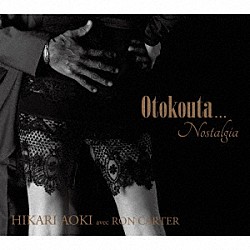 ＨＩＫＡＲＩ　ＡＯＫＩ　ａｖｅｃ　Ｒｏｎ　Ｃａｒｔｅｒ Ｋｉｙｏｔｓｕｇｕ　Ａｍａｎｏ Ｙｕｙａ　Ｗａｋａｉ ルイス・ナッシュ Ｈｉｓａｔｓｕｇｕ　Ｓｕｚｕｋｉ「Ｏｔｏｋｏｕｔａ．．．　Ｎｏｓｔａｌｇｉａ」