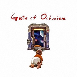 Ｏｃｈｕｎｉｓｍ「Ｇａｔｅ　ｏｆ　Ｏｃｈｕｎｉｓｍ」