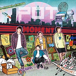 ＰＯＴ「ＭＯＭＥＮＴ」