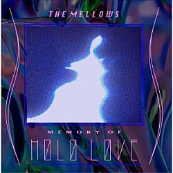 Ｔｈｅ　ｍｅｌｌｏｗｓ「ＭＥＭＯＲＹ　ＯＦ　ＨＯＬＯ　ＬＯＶＥ」