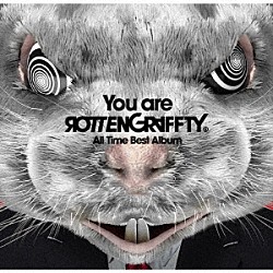 ＲＯＴＴＥＮＧＲＡＦＦＴＹ「Ｙｏｕ　ａｒｅ　ＲＯＴＴＥＮＧＲＡＦＦＴＹ」