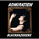 ＢＬＡＣＫＮＡＺＡＲＥＮＥ「ＡＤＭＩＲＡＴＩＯＮ」