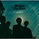 Ｂｒｉａｎ　ｔｈｅ　Ｓｕｎ「ｏｒｂｉｔ」