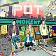 ＰＯＴ「ＭＯＭＥＮＴ」