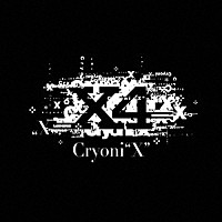 Ｘ４「 Ｃｒｙｏｎｉ“Ｘ”」