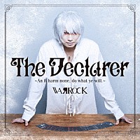 ＷＡЯＲＯＣＫ「 Ｔｈｅ　Ｄｅｃｌａｒｅｒ　～Ａｎ　ｉｔ　ｈａｒｍ　ｎｏｎｅ，　ｄｏ　ｗｈａｔ　ｙｅ　ｗｉｌｌ．～」