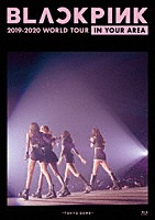 ＢＬＡＣＫＰＩＮＫ「 ＢＬＡＣＫＰＩＮＫ　２０１９－２０２０　ＷＯＲＬＤ　ＴＯＵＲ　ＩＮ　ＹＯＵＲ　ＡＲＥＡ　－ＴＯＫＹＯ　ＤＯＭＥ－」