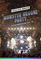 Ｌｉｔｔｌｅ　Ｇｌｅｅ　Ｍｏｎｓｔｅｒ「 Ｌｉｔｔｌｅ　Ｇｌｅｅ　Ｍｏｎｓｔｅｒ　５ｔｈ　Ｃｅｌｅｂｒａｔｉｏｎ　Ｔｏｕｒ　２０１９　～ＭＯＮＳＴＥＲ　ＧＲＯＯＶＥ　ＰＡＲＴＹ～」