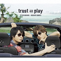 柿原徹也×岡本信彦「 ｔｒｕｓｔ　ａｎｄ　ｐｌａｙ」