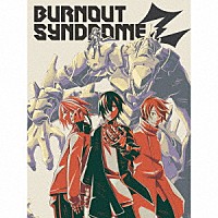 ＢＵＲＮＯＵＴ　ＳＹＮＤＲＯＭＥＳ「 ＢＵＲＮＯＵＴ　ＳＹＮＤＲＯＭＥＺ」