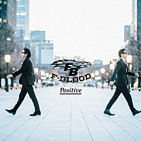 Ｆ－ＢＬＯＯＤ「 Ｐｏｓｉｔｉｖｅ」