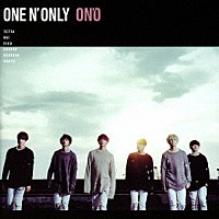 ＯＮＥ　Ｎ’　ＯＮＬＹ「 ＯＮ’Ｏ」