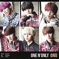 ＯＮＥ　Ｎ’　ＯＮＬＹ「 ＯＮ’Ｏ」