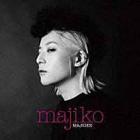 ｍａｊｉｋｏ「 ＭＡＪＩＧＥＮ」