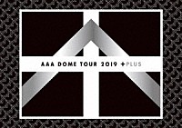 ＡＡＡ「 ＡＡＡ　ＤＯＭＥ　ＴＯＵＲ　２０１９　＋ＰＬＵＳ」