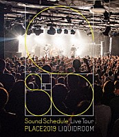 Ｓｏｕｎｄ　Ｓｃｈｅｄｕｌｅ「 Ｓｏｕｎｄ　Ｓｃｈｅｄｕｌｅ　Ｌｉｖｅ　Ｔｏｕｒ　ＰＬＡＣＥ２０１９　ＬＩＱＵＩＤＲＯＯＭ」