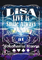 ＬｉＳＡ「 ＬｉＶＥ　ｉｓ　Ｓｍｉｌｅ　Ａｌｗａｙｓ　～３６４＋ＪＯＫＥＲ～　ａｔ　ＹＯＫＯＨＡＭＡ　ＡＲＥＮＡ」