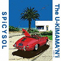 ＳＰｉＣＹＳＯＬ「 Ｔｈｅ　Ｕ－ＫｉＭＡＭＡ’Ｎ’ｉ」