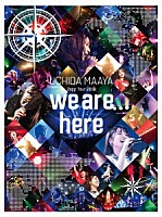 内田真礼「 ＵＣＨＩＤＡ　ＭＡＡＹＡ　Ｚｅｐｐ　Ｔｏｕｒ　２０１９　ｗｅ　ａｒｅ　ｈｅｒｅ」