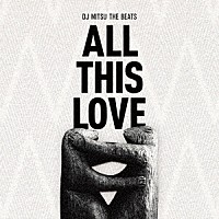 ＤＪ　ＭＩＴＳＵ　ＴＨＥ　ＢＥＡＴＳ「 ＡＬＬ　ＴＨＩＳ　ＬＯＶＥ」