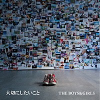 ＴＨＥ　ＢＯＹＳ　＆　ＧＩＲＬＳ「 大切にしたいこと」