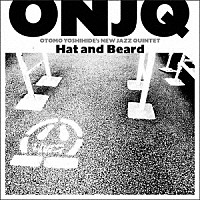 ＯＮＪＱ（大友良英ニュー・ジャズ・クインテット）「 Ｈａｔ　ａｎｄ　Ｂｅａｒｄ」