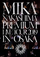 中島美嘉「 ＭＩＫＡ　ＮＡＫＡＳＨＩＭＡ　ＰＲＥＭＩＵＭ　ＬＩＶＥ　ＴＯＵＲ　２０１９　ＩＮ　ＯＳＡＫＡ」